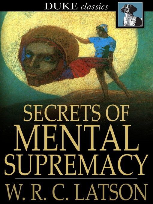 Title details for Secrets of Mental Supremacy by W. R. C. Latson - Available